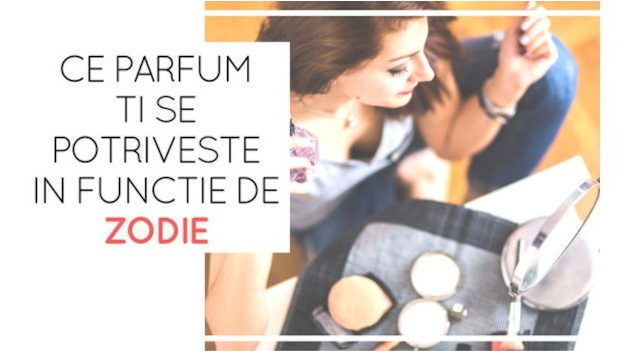 Ce parfumuri ți se potrivesc în funcție de zodie