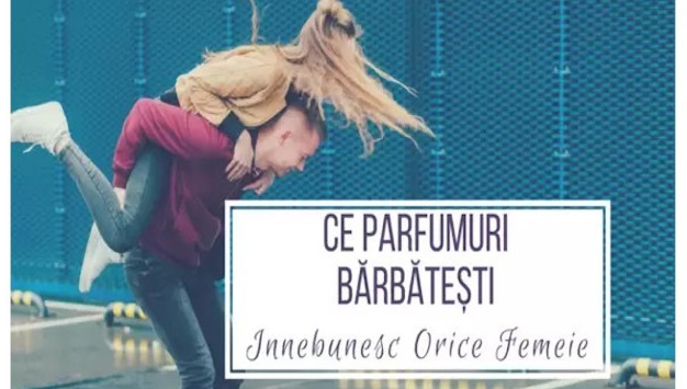 Top 10+ parfurmuri bărbătești care le înnebunesc pe femei
