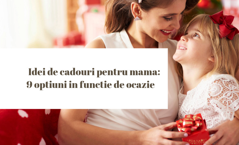 Idei de cadouri pentru mama