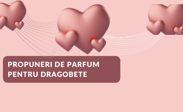 Propuneri de parfum pentru dragobete