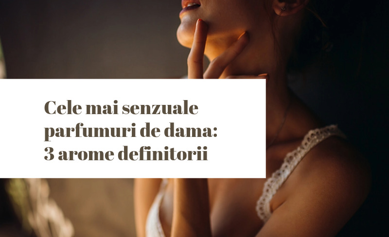 parfumuri de dama senzuale