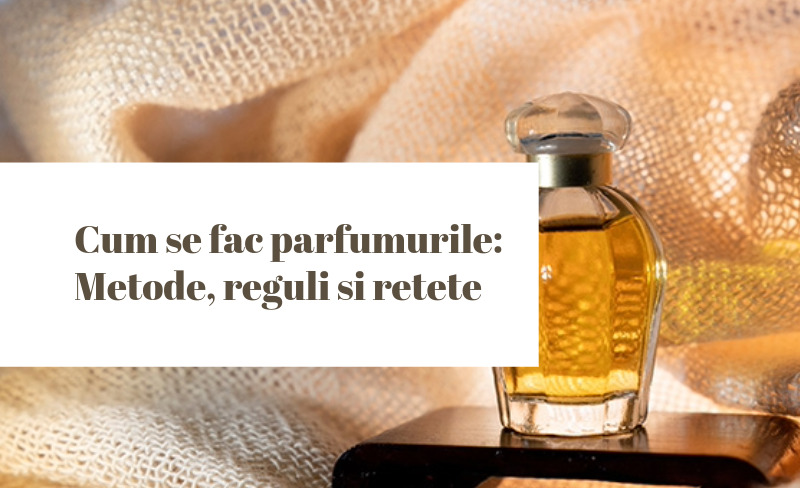 Cum se fac parfumurile