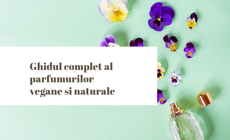 Ghid complet parfumuri vegane
